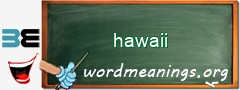 WordMeaning blackboard for hawaii